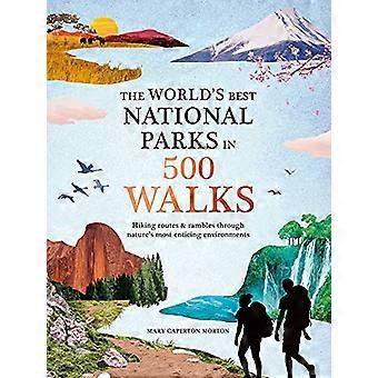 Los mejores parques nacionales del mundo en 500 caminatas (500 caminatas)
