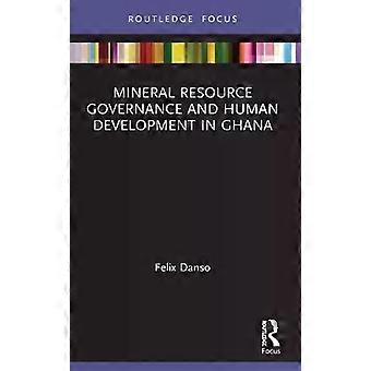 Mineral Resource Governance And Human Development In Ghana - Felix Danso