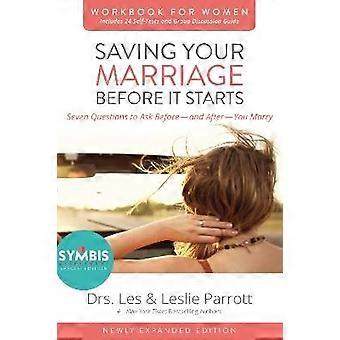 Saving Your Marriage Before It Starts Workbook for Women Updated