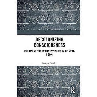 Decolonizing Consciousness Reclaiming the Indian Psychology of Well being