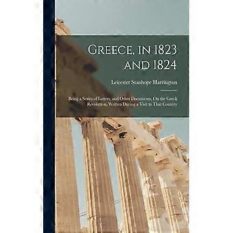 Greece In 1823 And 1824 Being A Series Of Letters And Other Documents O - Leicester Stanhope Harrington - Paperback - English Book - History