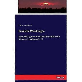Russische Wandlungenneue Beitrge Zur Russischen Geschichte Von Nikolaus I. Zu Al - J. W. A. von Eckardt - Paperback - English Book - History