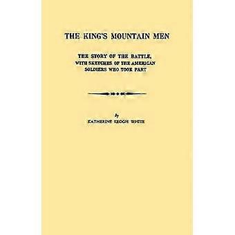 King's Mountain Men. the Story of the Battle with Sketches of the American Soldiers Who Took Part