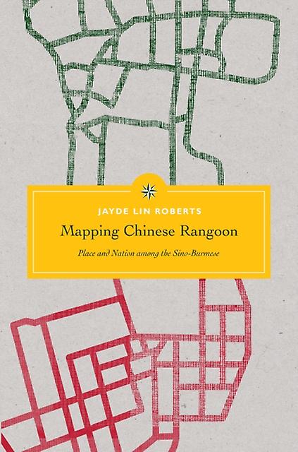 Mapping Chinese Rangoon by Jayde Lin Roberts Paperback Book