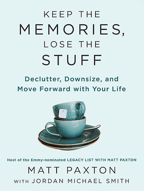 Keep The Memories Lose The Stuff by Matt Paxton Paperback