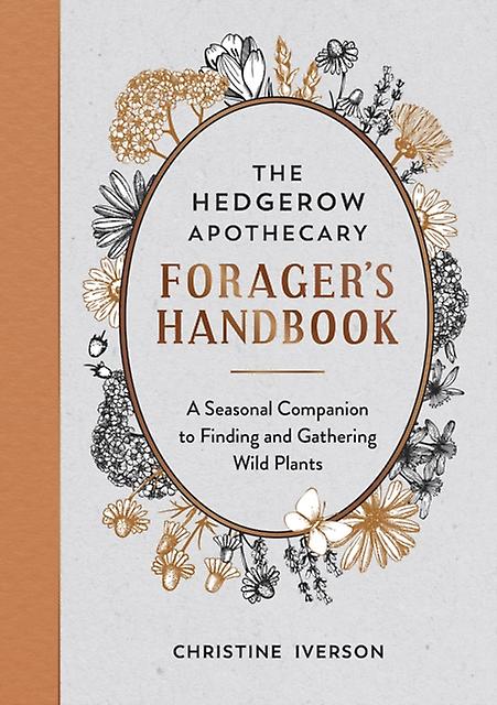 The Hedgerow Apothecary Foragers Handbook by Christine Iverson Paperback