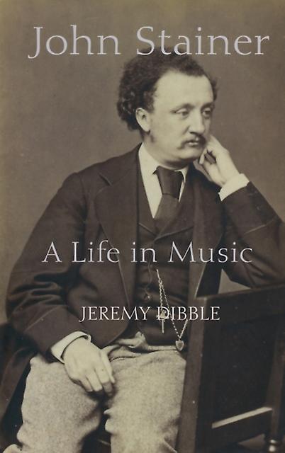 John Stainer by Jeremy Dibble Paperback Book