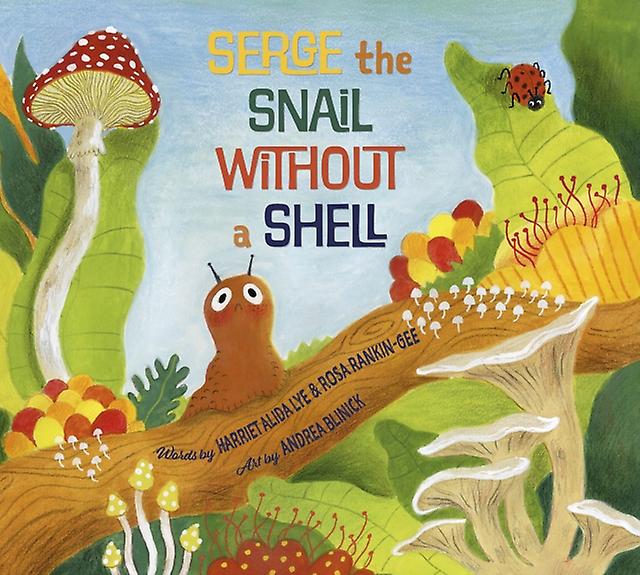 Serge The Snail Without A Shell by Rosa RankinGee Hardback Book