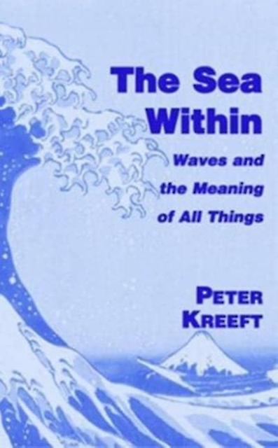 The Sea Within Waves And The Meaning Of All Things by Peter Kreeft Paperback Book