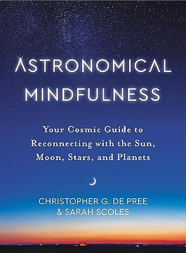 Astronomical Mindfulness by Sarah Scoles Hardback Book