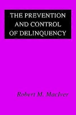 The Prevention and Control of Delinquency