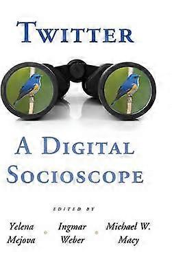 Twitter: A Digital Socioscope