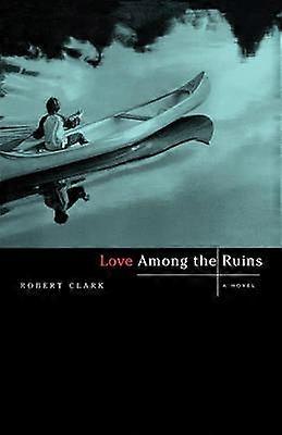 Love Among the Ruins - A Novel