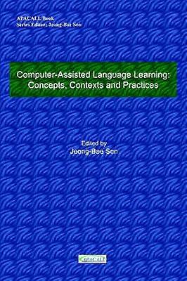 ComputerAssisted Language Learning Concepts Contexts and Practices Apacall Book