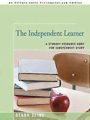 The Independent Learner A Student Resource Book for Independent Study