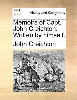 Memoirs of Capt John Creichton Written by himself