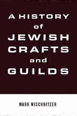 A History of Jewish Crafts and Guilds