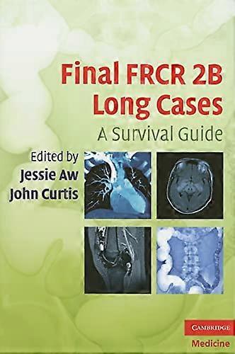 Final FRCR 2B Long Cases: A Survival Guide