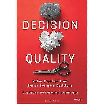 Decision Quality Value Creation from Better Business Decisions