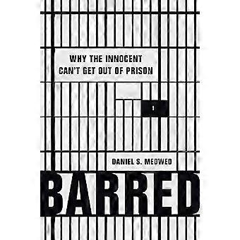 Barred Why the Innocent Cant Get Out of Prison