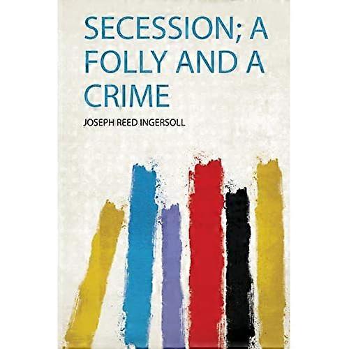 Sezession; eine Torheit und ein Verbrechen