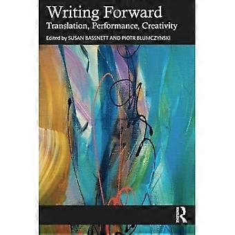 Writing Forward : Übersetzung, Performance, Kreativität