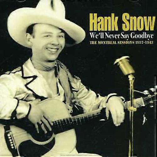 Hank Snow - We'll Never Say Goodbye  [COMPACT DISCS] USA import