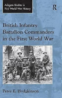 British Infantry Battalion Commanders in the First World War