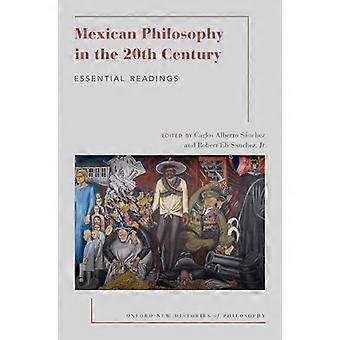 Mexican Philosophy In The 20th Century Essential Readings - Carlos Alberto Saanchez