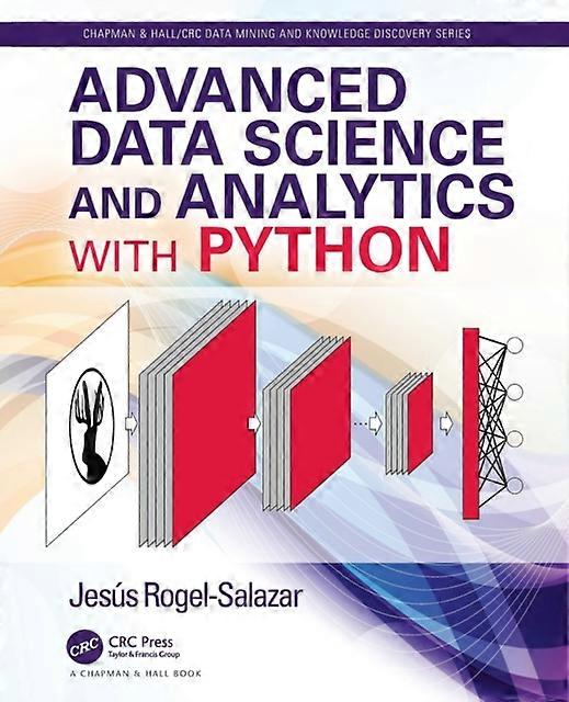 Advanced Data Science And Analytics With Python - Jesus Rogel-Salazar - Paperback - English Book - Programming and scripting languages: general