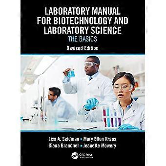 Laboratory Manual for Biotechnology and Laboratory Science The Basics Revised Edition