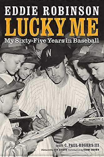 Lucky Me: My Sixty Five Years in Baseball