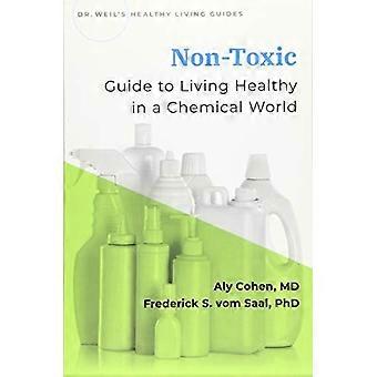 Ikke-giftig: Leve sunt i en kjemisk verden (Dr Weil's Healthy Living Guides)