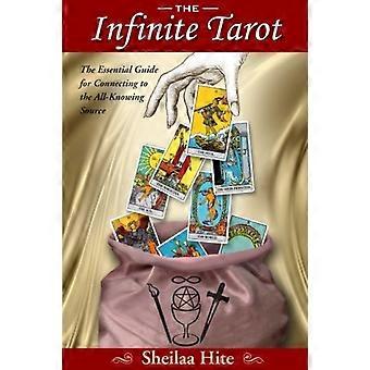 El Tarot Infinito: La Guía Esencial para Conectarse a la Fuente Que Todo Lo Sabe