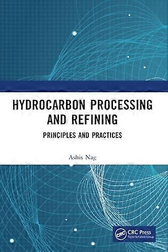 Hydrocarbon Processing and Refining : Principles and Practices
