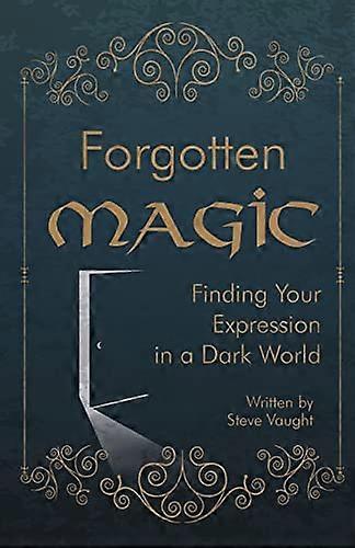 Forgotten Magic: Finding Your Expression in a Dark World