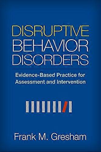 Disruptive Behavior Disorders: Evidence-Based Practice for Assessment and Intervention