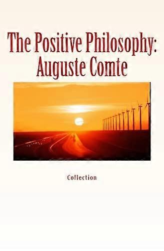 The Positive Philosophy: Auguste Comte