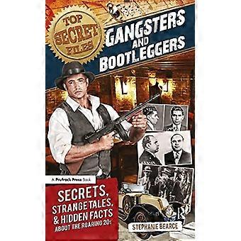 Top Secret Files: Gangsters och Hembrännare: hemligheter, Strange Tales och dolda fakta om brusande 20s (topp...