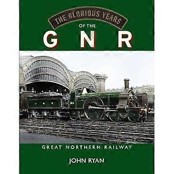 De glorieuze jaren van de GNR Great Northern Railway