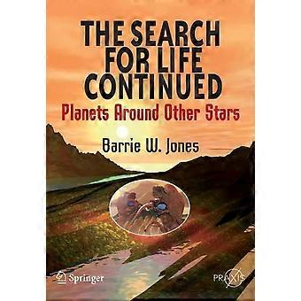 The Search For Life Continued Planets Around Other Stars - Barrie W. Jones