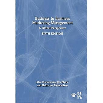 Business to Business Marketing Management A Global Perspective