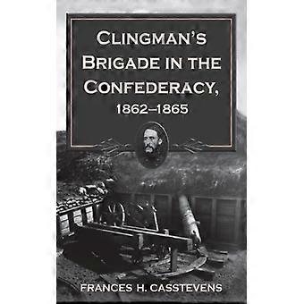 Clingman's Brigade In The Confederacy 1862-1865 - Frances H. Casstevens - Paperback - English Book - History