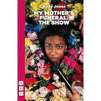 My Mothers Funeral The Show