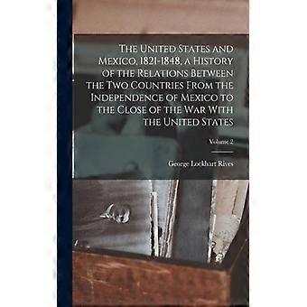 The United States And Mexico 1821-1848 A History Of The Relations Between - George Lockhart Rives - Paperback - English Book - History