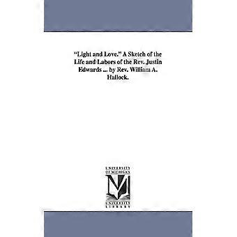 Light And Love. A Sketch Of The Life And Labors Of The Rev. Justin Edwards. By - William A - Paperback - English Book - History