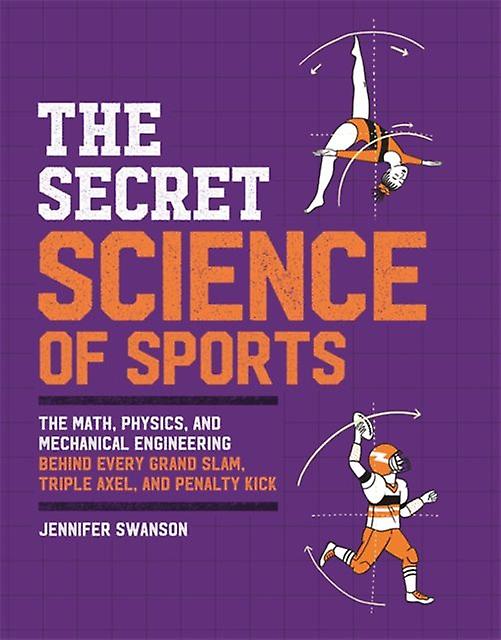 The Secret Science Of Sports by Jennifer Swanson Paperback