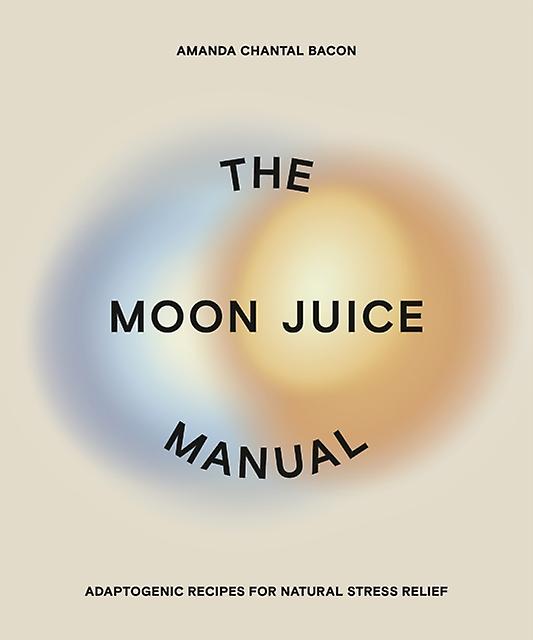 The Moon Juice Manual by Amanda Chantal Bacon Paperback Book