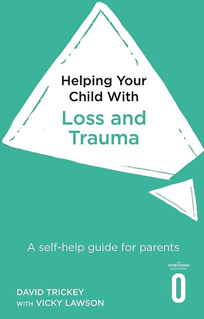Helping Your Child With Loss And Trauma by Vicky Lawson Paperback Book