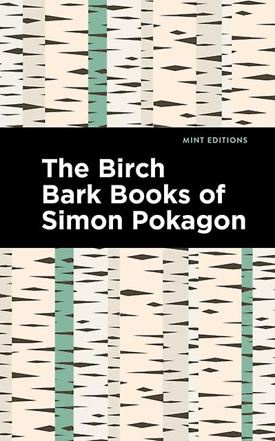 The Birch Bark Books Of Simon Pokagon by Simon Pokagon Paperback